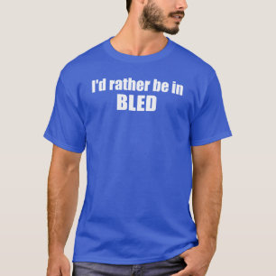 Ich wäre eher in Bled Slovenien T-Shirt