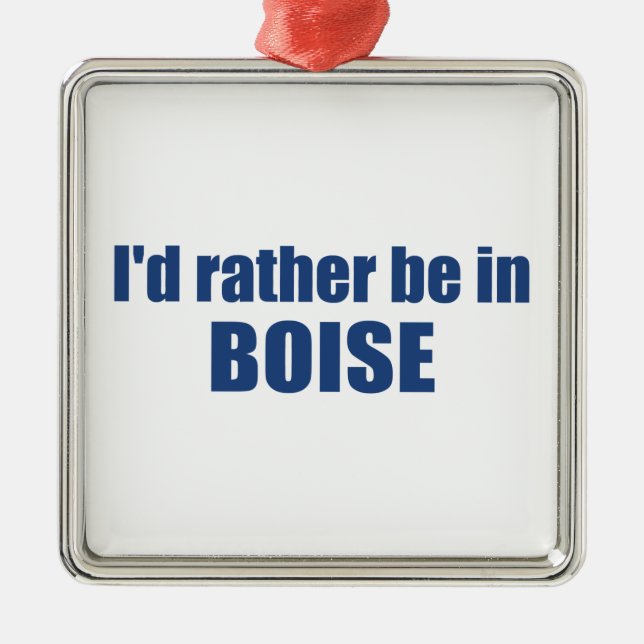 Ich wäre eher in Boise Idaho Ornament Aus Metall (Vorne)