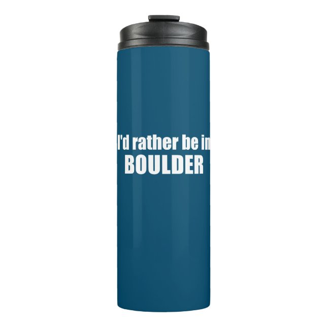 Ich wäre eher in Boulder Colorado. Thermosbecher (Vorderseite)
