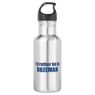 Ich wäre eher in Bozeman Montana Edelstahlflasche
