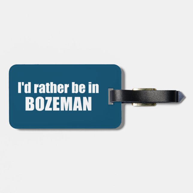 Ich wäre eher in Bozeman Montana Gepäckanhänger (Rückseite horizontal)