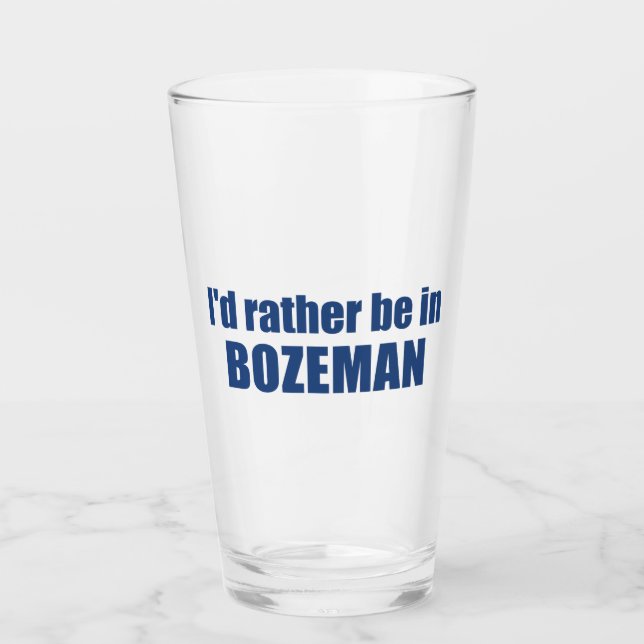 Ich wäre eher in Bozeman Montana Glas (Vorderseite)