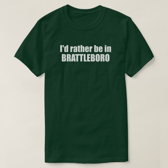 Ich wäre eher in Brattleboro Vermont. T-Shirt (Design vorne)