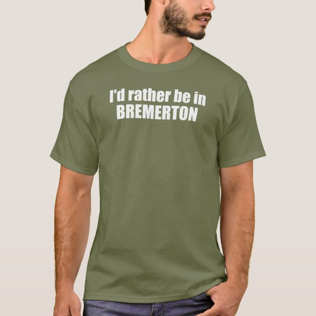 Ich wäre eher in Bremerton Washington T-Shirt (Vorderseite)