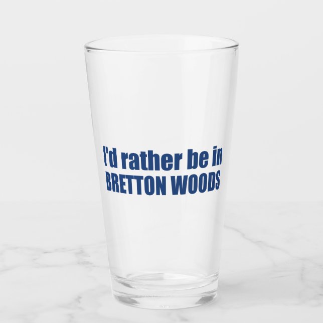 Ich wäre eher in Bretton Woods Glas (Vorderseite)