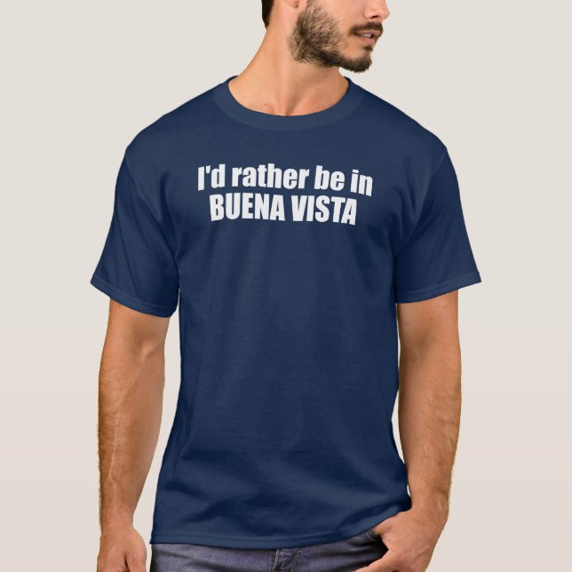 Ich wäre eher in Buena Vista Colorado. T-Shirt (Vorderseite)