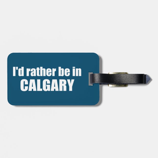 Ich wäre eher in Calgary Alberta Gepäckanhänger (Rückseite horizontal)