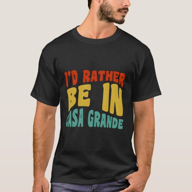 Ich wäre eher in Casa Grande T-Shirt (Vorderseite)