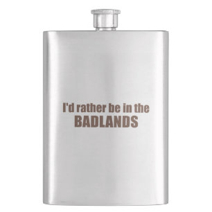 Ich wäre eher in den Badlands Flachmann