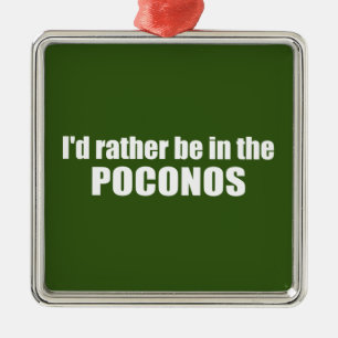 Ich wäre eher in den Poconos Ornament Aus Metall