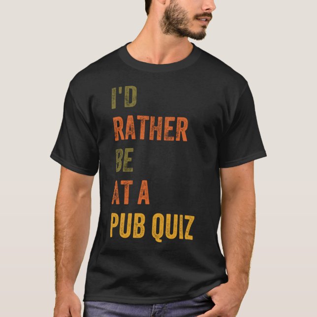 Ich wäre eher in einem Pub Quiz T-Shirt (Vorderseite)