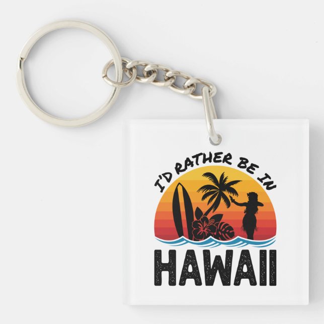 Ich wäre eher in Hawaii Schlüsselanhänger (Vorderseite)