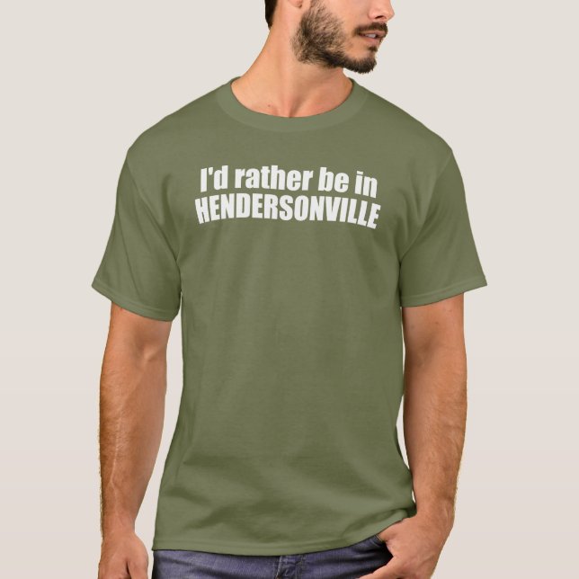 Ich wäre eher in Hendersonville North Carolina T-Shirt (Vorderseite)