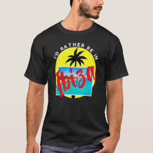 Ich wäre eher in Ibiza Beach Urlaub Blue T-Shirt