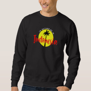 Ich wäre eher in Indonesien - Beach Vacation Blue  Sweatshirt