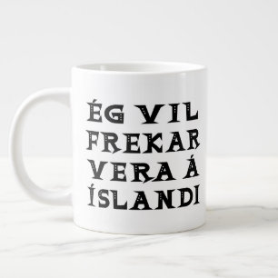 Ich wäre eher in Island, wenn ich Typografie zitie Jumbo-Tasse