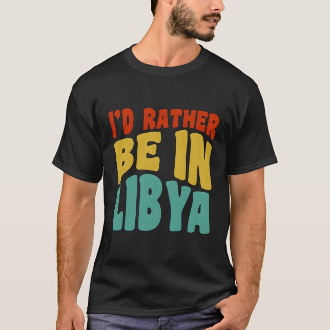 Ich wäre eher in Libyen T-Shirt (Vorderseite)