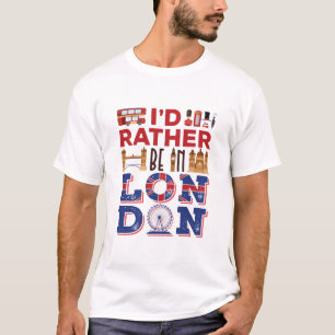 Ich wäre eher in London, England T-Shirt