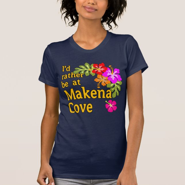 Ich wäre eher in Makena Cove Hawaii T-Shirt (Vorderseite)