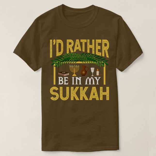Ich wäre eher in meinem Sukkah Funny Sukkot jüdisc T-Shirt (Design vorne)