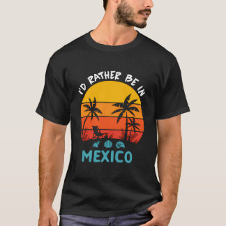 Ich wäre eher in Mexiko Reise 2023 Familie Sommer  T-Shirt