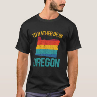 Ich wäre eher in Oregon USA Amerika Oregonianer T-Shirt