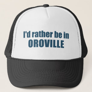 Ich wäre eher in Oroville, Kalifornien Truckerkappe