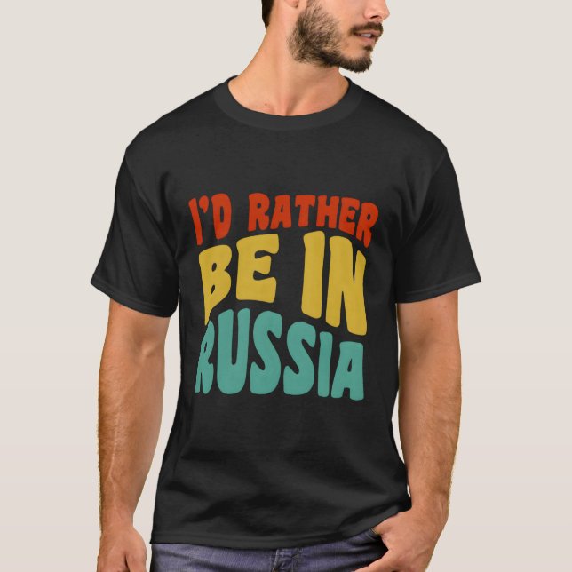 Ich wäre eher in Russland T-Shirt (Vorderseite)