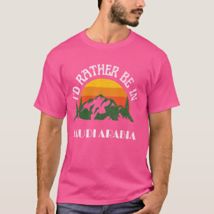 Ich wäre eher in Saudi-Arabien Vintag Saudi-Arabie T-Shirt