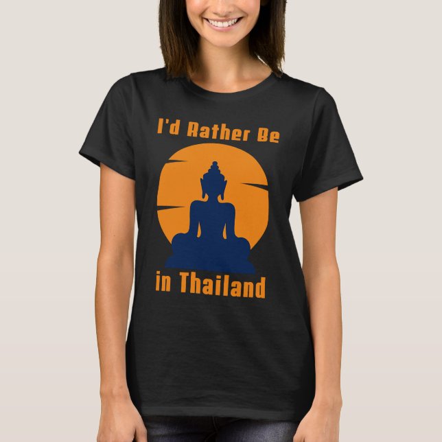 Ich wäre eher in Thailand Buddha. T-Shirt (Vorderseite)