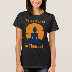 Ich wäre eher in Thailand Buddha. T-Shirt