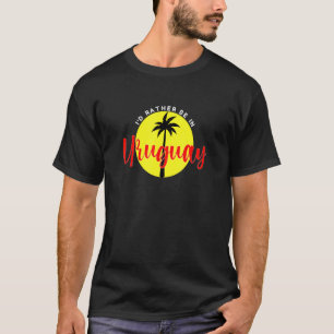 Ich wäre eher in Uruguay - Beach Urlaub Blue T-Shirt