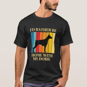 Ich wäre eher mit meinem Dobermann Doberman Dog Pu T-Shirt