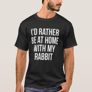 Ich wäre eher mit meinem Kaninchen-Funny-Tier auf T-Shirt