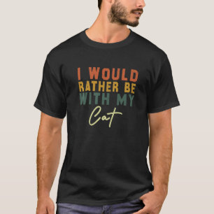 Ich wäre eher mit meiner Katze Retro Vintag Premiu T-Shirt