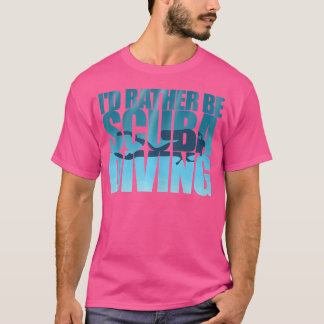 Ich wäre eher Scuba Diving Liebe Ocean Scuba Divin T-Shirt