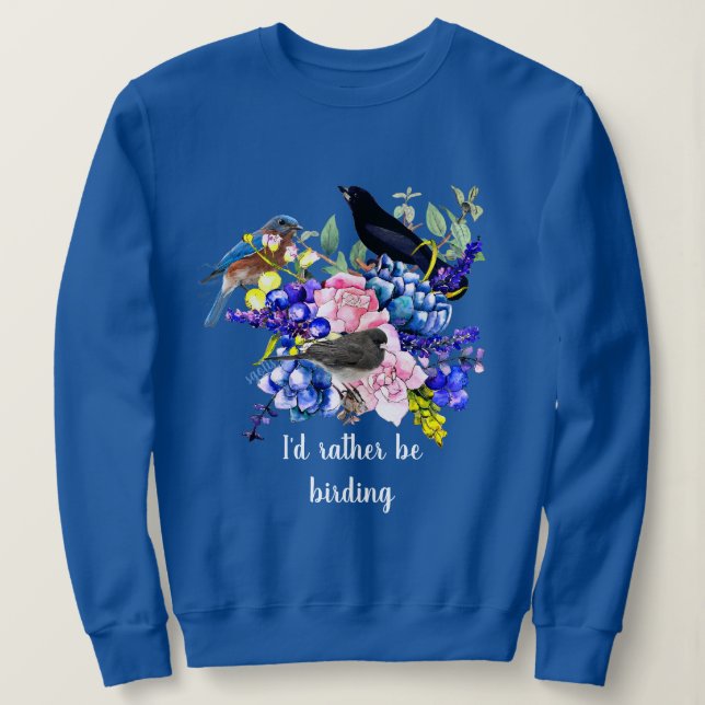 Ich wäre eher Vogelbeobachtung / Blauer Frühlingss Sweatshirt (Design vorne)