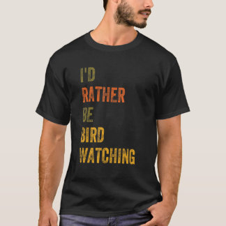 Ich wäre eher Vogelbeobachtung T-Shirt