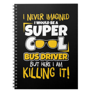 Ich wäre ein superCooler Busfahrer Notizblock
