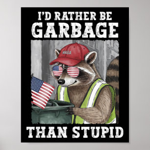 Ich wäre für Trump eher Müll als für Trump dumm Poster