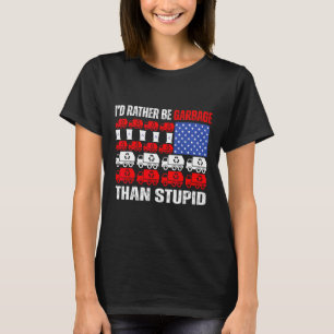 Ich wäre für Trump Trump eher Müll in Müll F T-Shirt