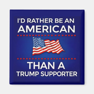 Ich wäre lieber Amerikaner als ein Trump-Anhänger Magnet
