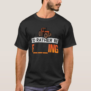 Ich wäre lieber auf dem Bauernhof Ernte Bauernhof T-Shirt