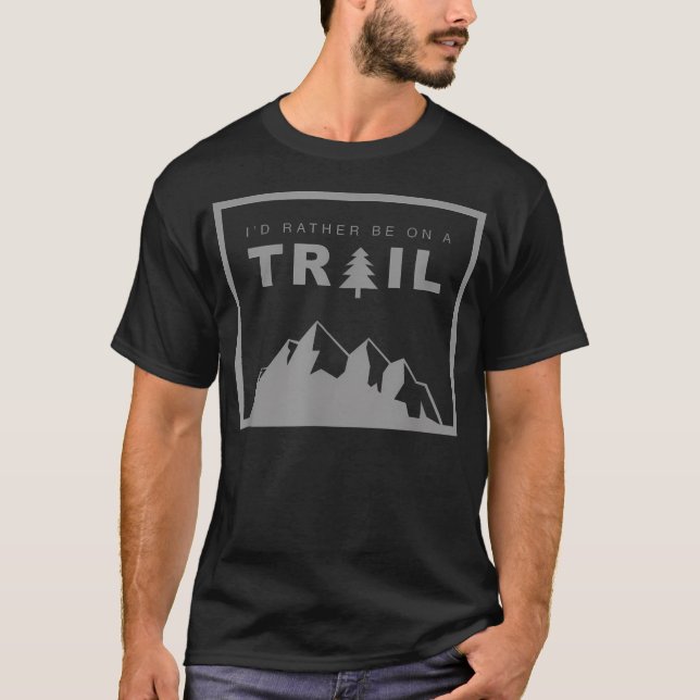 Ich wäre lieber auf einem Pfad T-Shirt (Vorderseite)