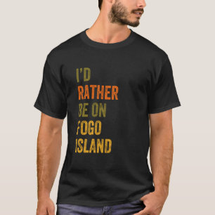 Ich wäre lieber auf Fogo Island Neufundland Retro  T-Shirt