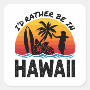Ich wäre lieber auf Hawaii Quadratischer Aufkleber