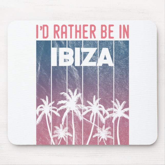Ich wäre lieber auf Ibiza Mousepad (Vorne)