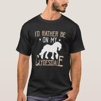 Ich wäre lieber auf meinem Clydesdale Schottischer T-Shirt