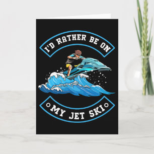 Ich wäre lieber auf meinem Jet Ski - Jet Ski fahre Karte
