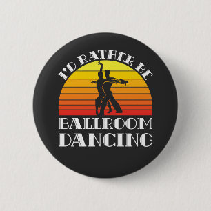 Ich wäre lieber Ballroom-Tanz Button